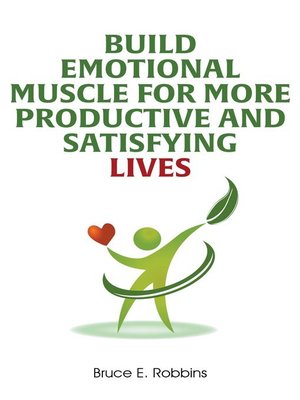 cover image of Build Emotional Muscle For More Productive and Satisfying Lives